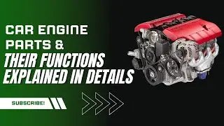 Car Engine Parts & Their Functions Explained in Details