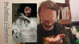 Fiction Review: Nothing But Blackened Teeth by Cassandra Khaw