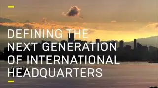 This Is My HQ: Defining the Next Generation of International Headquarters