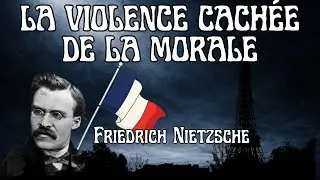 Nietzsche Explique La Violence Cachée De La Morale