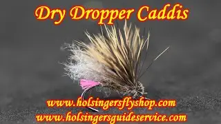 Dry Dropper Caddis, Holsinger's Fly Shop