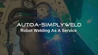 Autoa Robot Welding As a Service | SimplyWeld