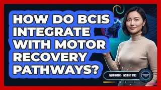 How Do BCIs Integrate With Motor Recovery Pathways?