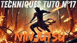 Apprendre le Ninjutsu : Les techniques essentielles Tuto N&deg;17 