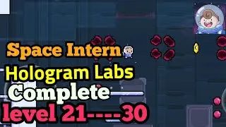 Space Intern Hologram Labs Level 21-22-23-24-25-26-27-28-29-30
