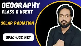 Solar Radiation | Solar Radiation, Heat Balance & Temperature  | Geography Class11 NCERT | UPSC |