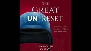 Great UN-Reset: Humanity's Battle Against a Dystopian New World Order - Constantine Du Bruyn