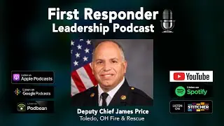 First Responder Leadership Podcast - Deputy Chief James Price