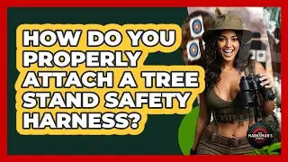 How Do You Properly Attach A Tree Stand Safety Harness? - The Marksman's Journal