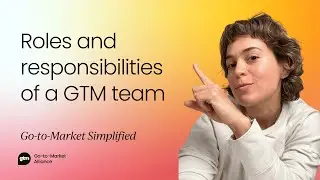 The roles and responsibilities of your go-to-market team