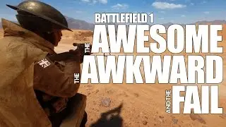 Battlefield 1 - Awesome, Awkward & Fail Moments