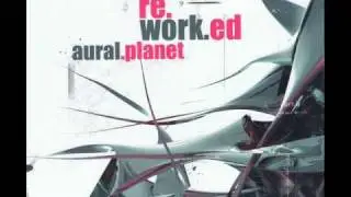 Aural Planet - Re.Work.Ed - (6) Start & Finish (Original Mix)