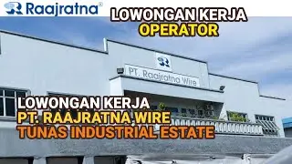 PT Raajratna Wire Lowongan Kerja Operator Batam hari ini Tunas Industrial Estate