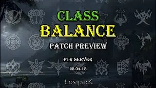 [ Lost Ark ] - All Classes Balance Changes Patch Preview (in PTR server)
