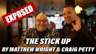 The Stick Up Exposed - by Matthew Wright & Craig Petty