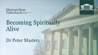 Becoming Spiritually Alive | Ephesians 2.1 | Dr Peter Masters