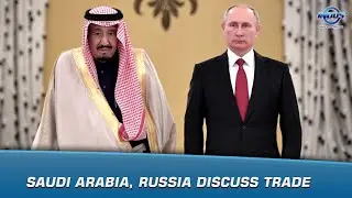 Saudi Arabia, Russia Discuss Trade | Indus News | Indus News Bulletin