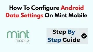 How To Configure Android Data Settings On Mint Mobile