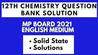 12th Chemistry Question Bank Solution English Medium | Chapter 1 & Chapter 2 | MP board