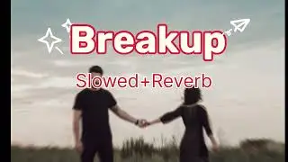 Breakup (Slowed + Reverb) | Jaat Rockstar Vibes 💔✨ | Heart Touching