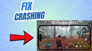 How to Fix Once Human Mobile Crashing or Not launching on Android/IOS
