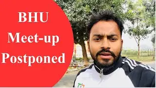 BHU Meet-up Postponed| || कल का Meet-Up Cancel||Beauty of Banaras