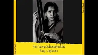 Raag Jogkauns - Smt Veena Sahasrabuddhe