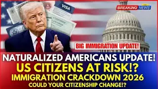 Trump’s 2026 Immigration Plan Could Impact Naturalized U.S. Citizens – What You Must Know!