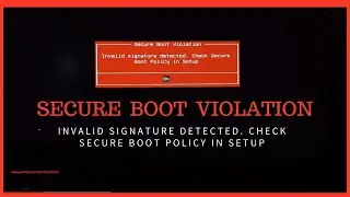 Soluci&oacute;n | SECURE BOOT VIOLATION | Invalid signature detected. Check secure boot policy in setup
