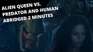 Alien Queen Vs. Predator and Human Abridged 2 Minutes AVP