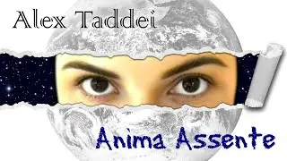 Alex Taddei - Ai confini del Mondo - 06 Anima assente