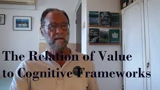 Philosophy of Value Podcast, S6, 10, Cognitive Frameworks
