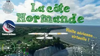 N&deg;5 - La c&ocirc;te Normande avec Flight Simulator