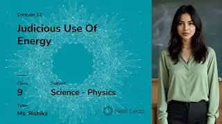 Judicious Use of Energy | Class 9 Physics | Heat and Energy