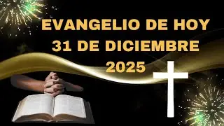 Evangelio De Hoy 31 De Diciembre 2025