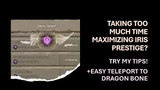 Tips for Faster Iris Group Prestige + Easy Teleport to Iris Dragon Bone