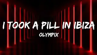 Olympix - I Took a Pill in Ibiza (Lyrics)
