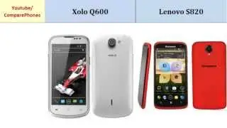 Xolo Q600 comp. Lenovo S820, Key features and differences
