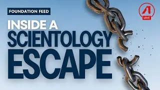 Foundation Feed #5: Inside a Scientology Escape: John Christiansen Tells the Story