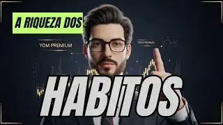 Os H&aacute;bitos Invis&iacute;veis Que CONSTROEM RIQUEZA no Longo Prazo