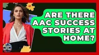 Are There AAC Success Stories At Home? - Answers About Autism