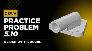 CSWA Practice Problem 5.10 Solution | SolidWorks Exam Guide