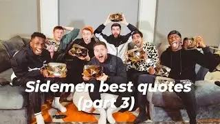 sidemen best quotes (part 3)
