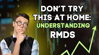 Don't Try This At Home: Understanding Required Minimum Distributions (RMDs) (Full Episode)