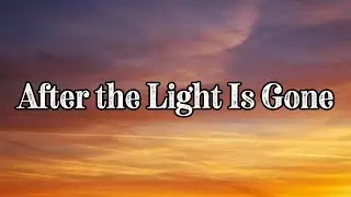 After the Light Is Gone, Lyrics Official 