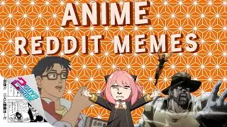 Uncovering the Ultimate Anime Meme Treasure! (Anime Reddit)