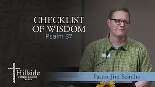 Checklist of Wisdom - Psalm 37 - Pastor Jim Schultz