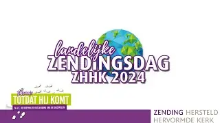 Zendingsdag 2024 | Totdat Hij komt | ZHHK