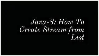 How to create Stream from List