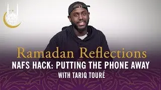 Put the Phone Away - Nafs Hack 21 - Ramadan Reflections 2019